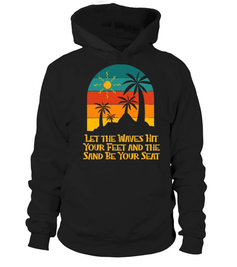Waves Hit Your Feet Sand Be Your Seat Beach Hoodie Unisex