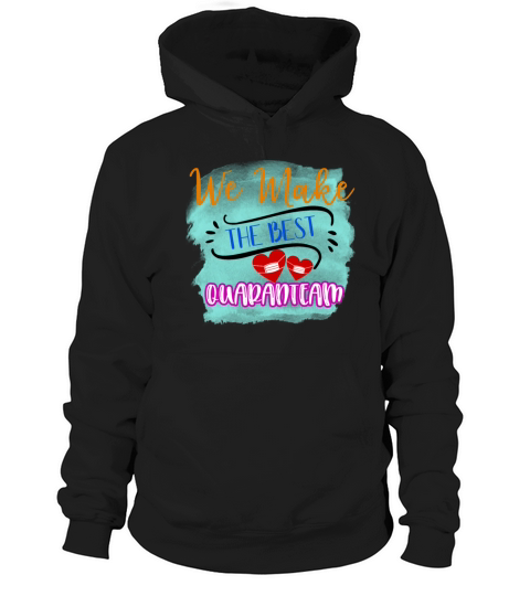 We Make The Best Quaranteam Funny Valentines Day Hoodie Unisex