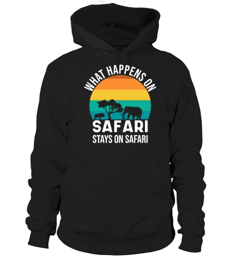 What Happens On Safari Stays On Safari - African Hoodie Unisex