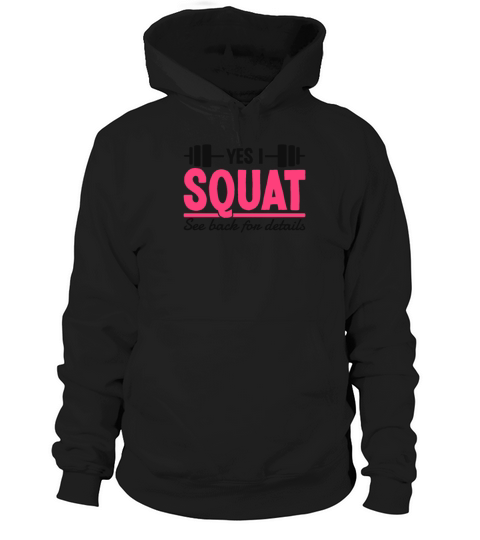 Yes I Squat See Back For Details Funny Gym Quote Hoodie Unisex