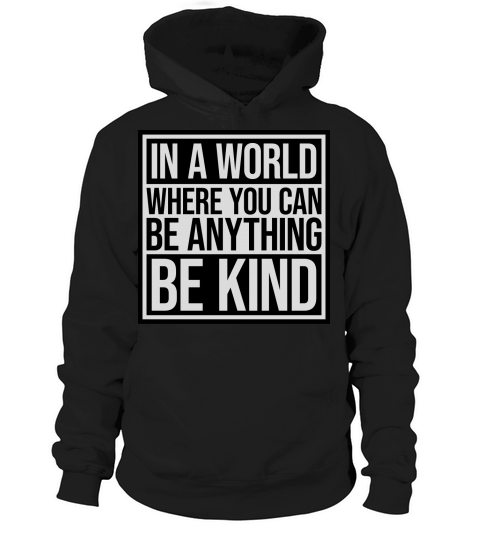 you can be kind Hoodie Unisex