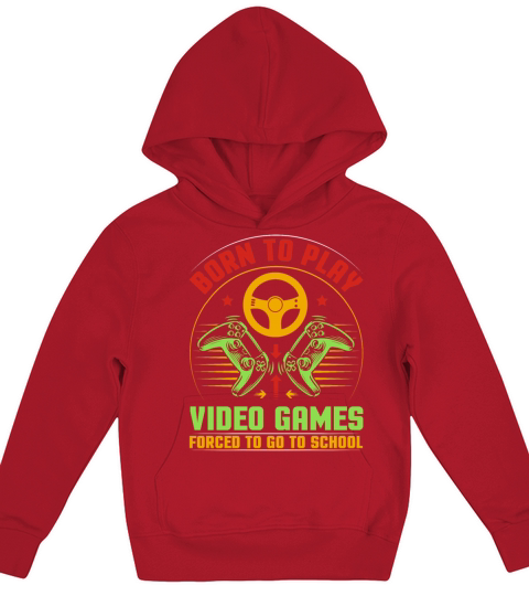 Born To Play Video Games Forced To Go To School Kids Hoodie