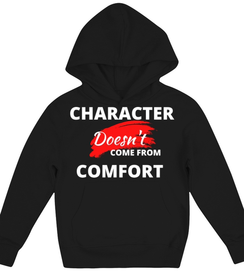Character Doesnt Come From Comfort Kids Hoodie