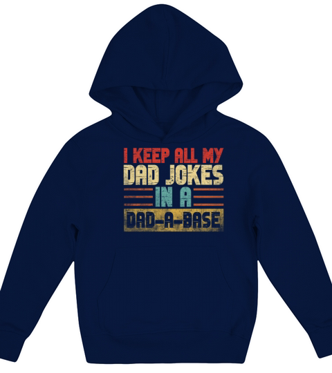 I Keep All My Dad Jokes In A Dad A Base Kids Hoodie