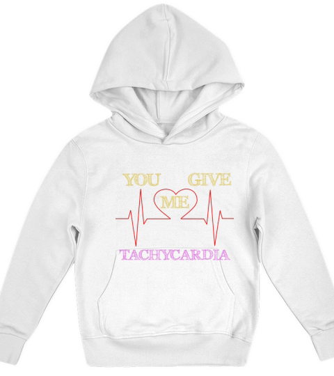 You Give Me Tachycardia Funny Gift Nurse Lover Pha Kids Hoodie