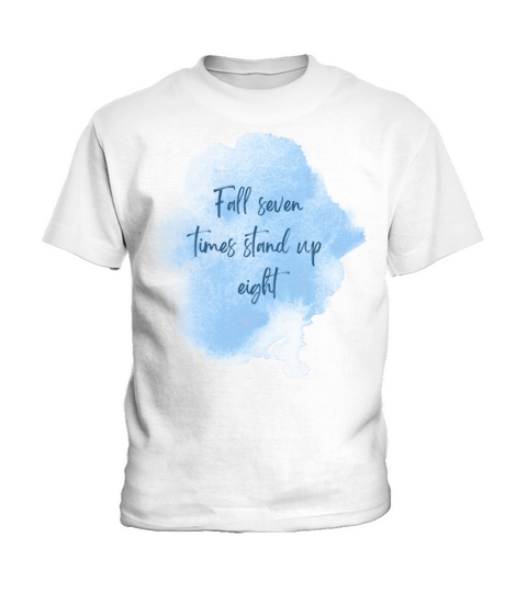 FALL SEVEN TIMES STAND UP EIGHT Kids T-Shirt