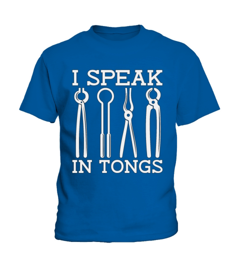 Forging I Speak In Tongs Anvil Forger Blacksmiths Kids T-Shirt