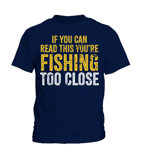If you Can Read This your fishing too close Kids T-Shirt