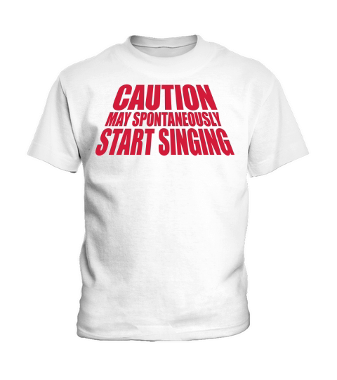 may spontaneously start singing Kids T-Shirt