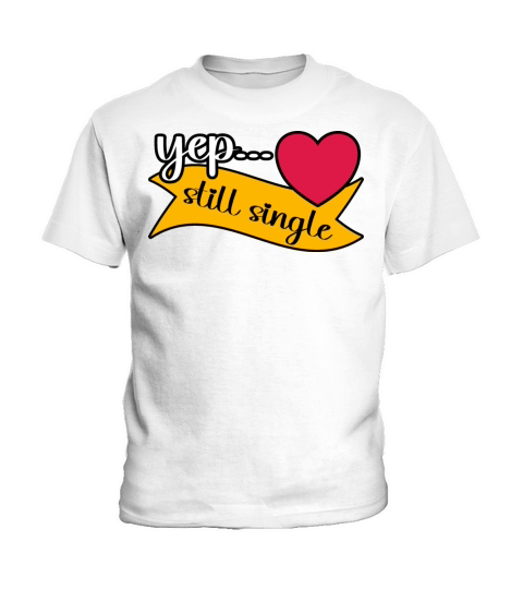 Yep Still Single Valentines Day Heart Design Kids T-Shirt