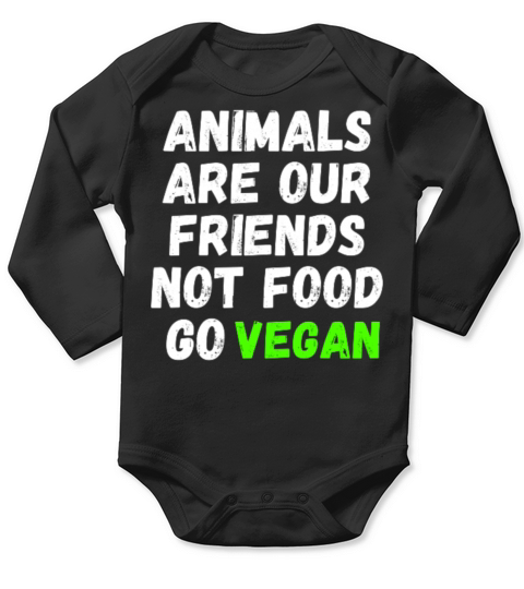 Animals Are Our Friends Not Food Go Vegan Long Sleeve Baby One-Piece