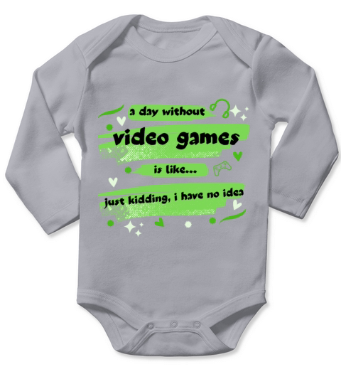 funny gamer a day without video games gaming lover Long Sleeve Baby One-Piece