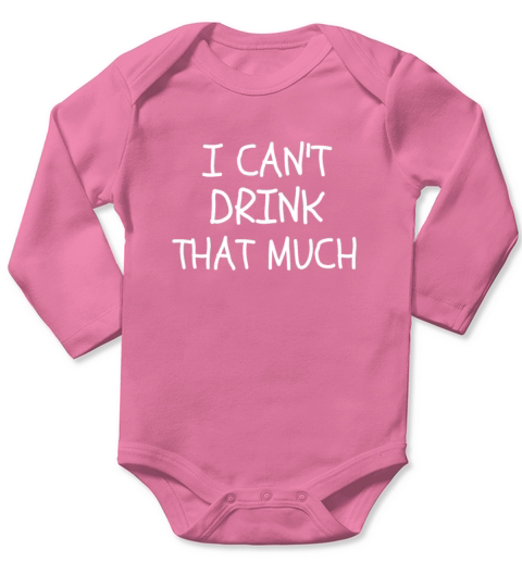 Funny I Cant Drink That Much Meme Quote Trending Long Sleeve Baby One-Piece