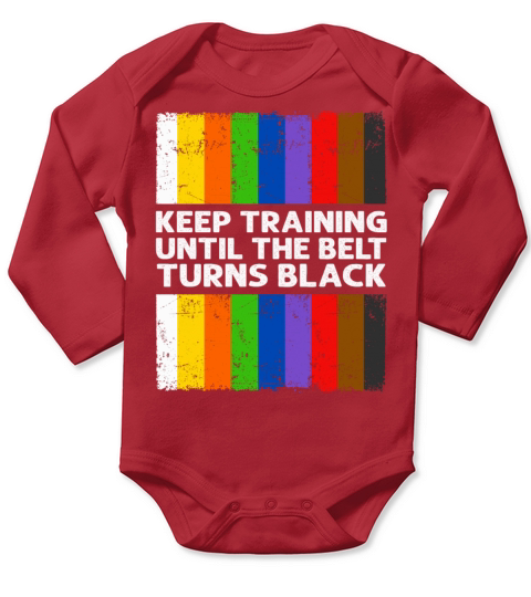 Keep Training Until The Belt Turns Black Long Sleeve Baby One-Piece