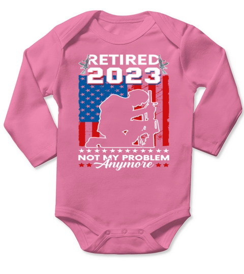 Retired 2023 Not My Problem Anymore Retirement 202 Long Sleeve Baby One-Piece