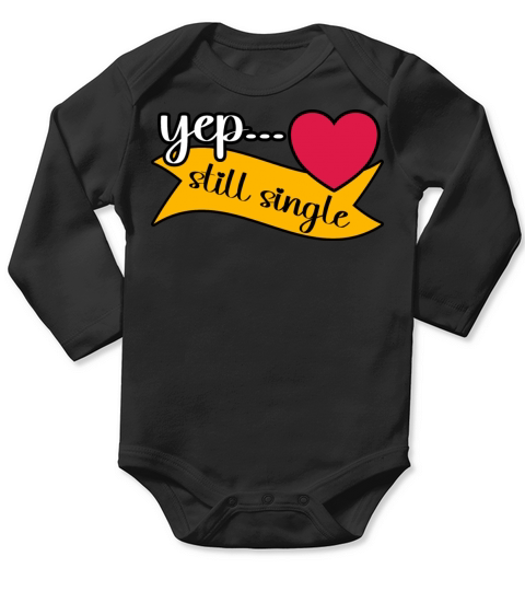 Yep Still Single Valentines Day Heart Design Long Sleeve Baby One-Piece