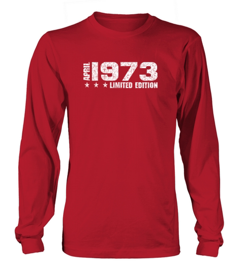 50th Birthday April 1973 Limited Edition Gift Long sleeved Unisex
