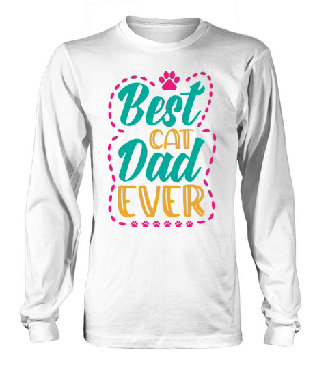 Best Cat Dad Ever Funny Cat Daddy Long sleeved Unisex