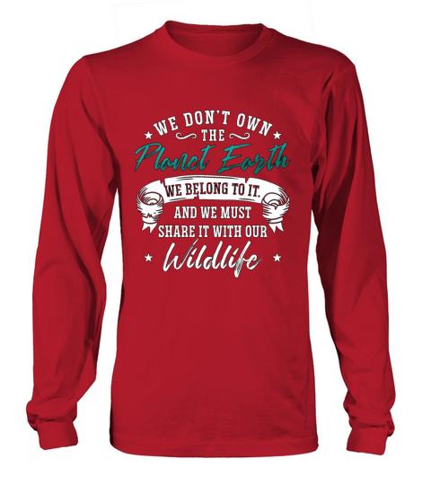 Conservationist We Dont Own The Environment Lover Long sleeved Unisex