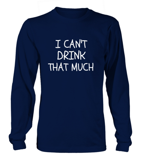 Funny I Cant Drink That Much Meme Quote Trending Long sleeved Unisex