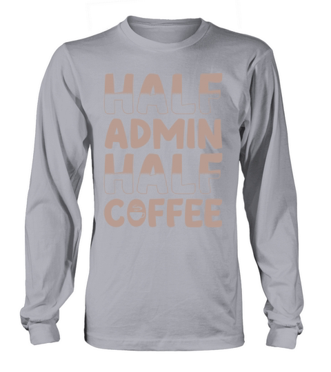 Half Admin Half Coffee Long sleeved Unisex