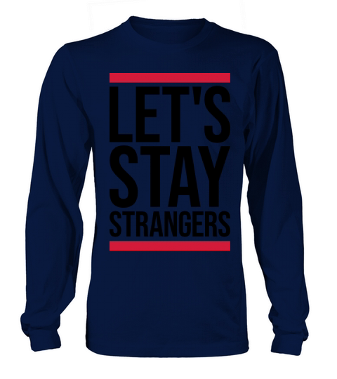 lets stay strangers quote Long sleeved Unisex