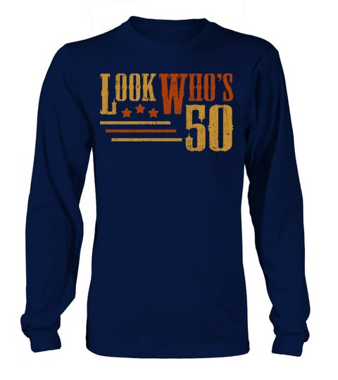 Look Whos 50 Years Old Funny 50th Birthday Gift Long sleeved Unisex