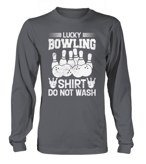 Lucky Bowling Shirt Do Not Wash Funny Quote For Bo Long sleeved Unisex
