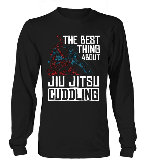 The Best Thing About Jiu Jitsu Fighting Fighter Long sleeved Unisex