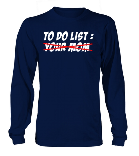 To Do List Your Dad Mom Sarcasm Sarcastic Long sleeved Unisex