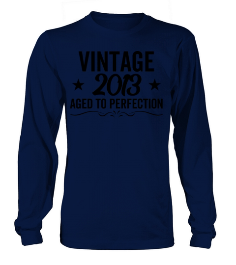 Vintage 2013 Aged To Perfection Long sleeved Unisex
