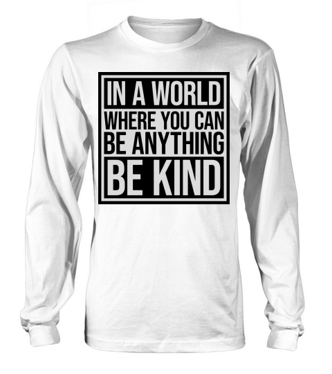 you can be kind Long sleeved Unisex