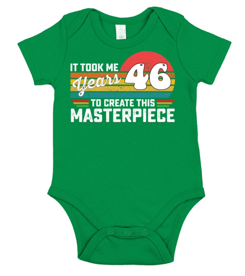 It Took Me 46 Years To Create This Masterpiece Short Sleeve Baby One-Piece