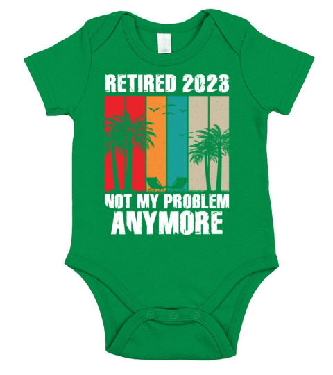 Retired 2023 Not My Problem Anymore Short Sleeve Baby One-Piece