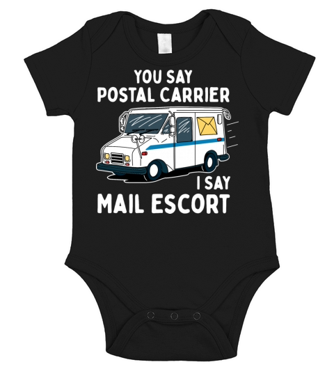 You Say Postal Carrier I Say Mail Escort Short Sleeve Baby One-Piece