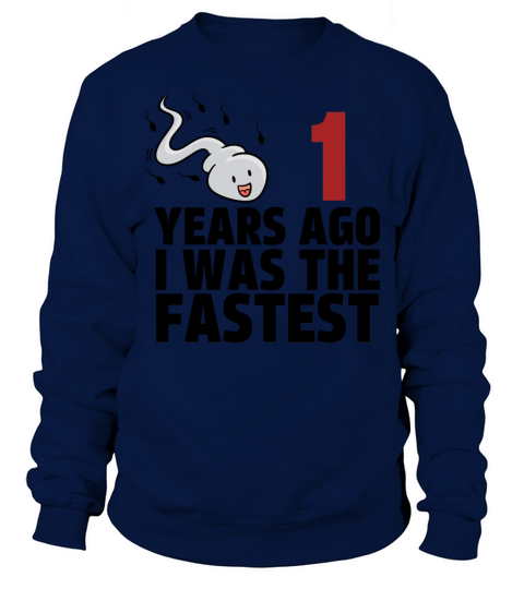 1 Years Ago I Was The Fastest Sweatshirt Unisex