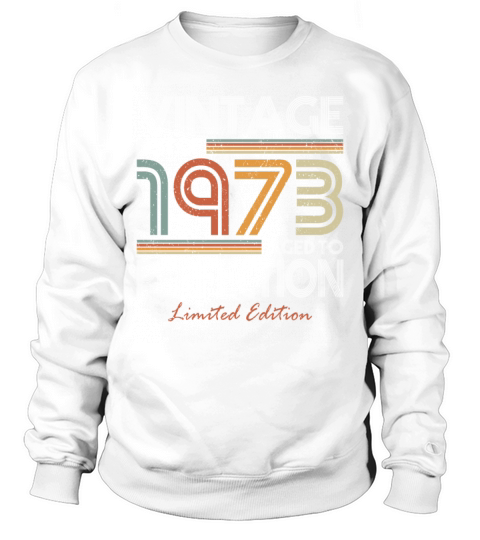 50th birthday vintage 1973 best of 1973 Sweatshirt Unisex