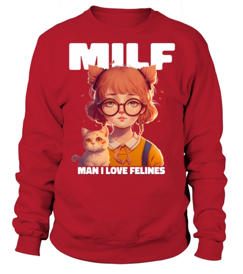 MILF Man I love Felines Funny Cat Cute Anime Girl Sweatshirt Unisex