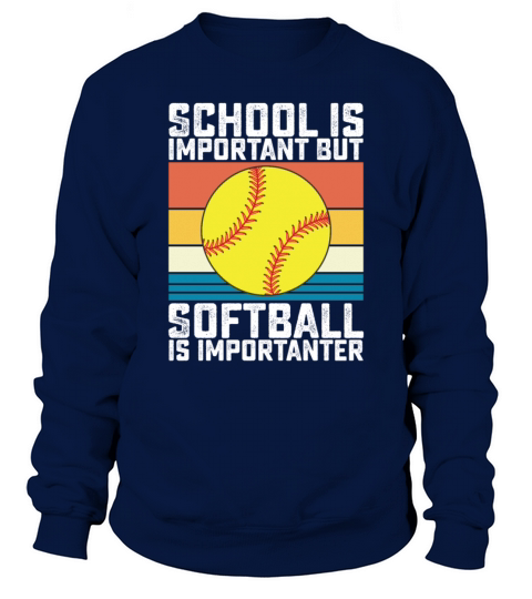 School Is Important But Softball Is Importanter Sweatshirt Unisex