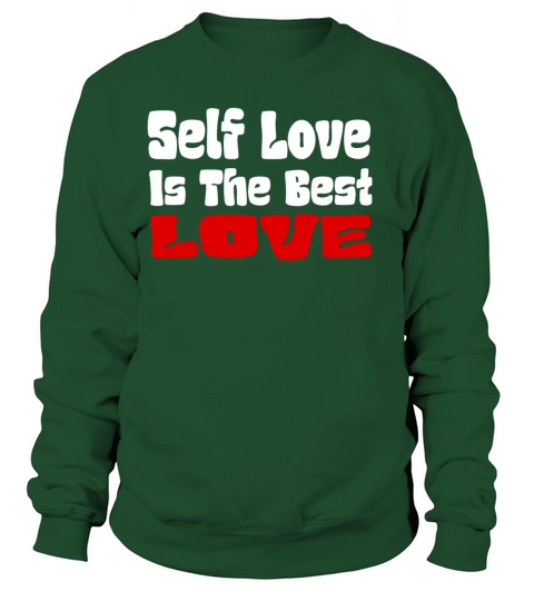 Self Love Is The Best Love - Motivational Phrase Sweatshirt Unisex