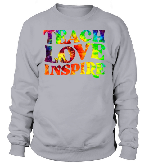 Teach Love Inspire Tie Dye Sweatshirt Unisex