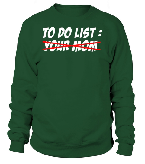 To Do List Your Dad Mom Sarcasm Sarcastic Sweatshirt Unisex