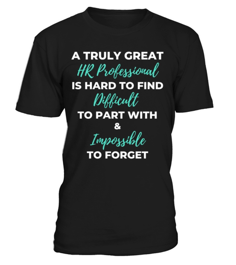 A Truly Great HR Professional Is Hard To Find T-Shirt Unisex