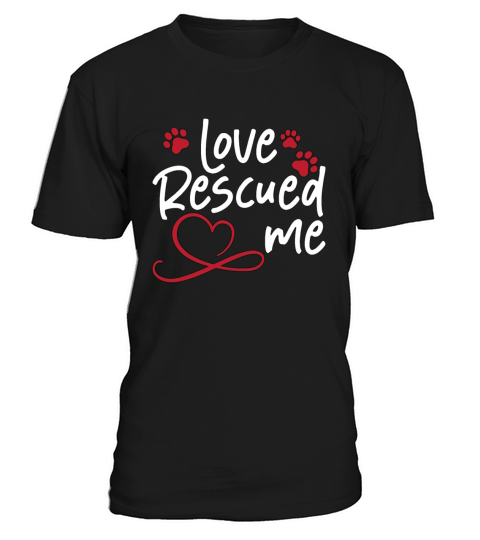 Animal Rescue Love Rescued Me Adopt Animal Rescuer T-Shirt Unisex
