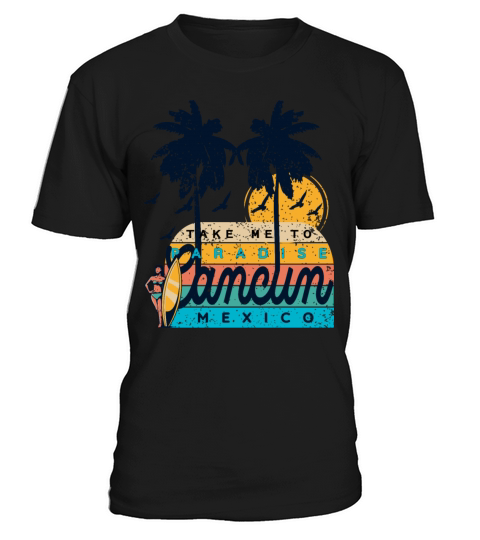 Cancun Mexico Take Me To Paradise Beach T-Shirt Unisex