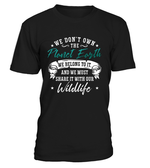 Conservationist We Dont Own The Environment Lover T-Shirt Unisex
