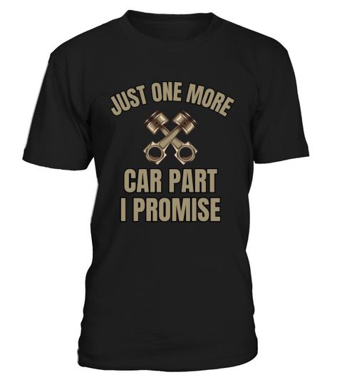 Funny Retro Just One More Car Part I Promise T-Shirt Unisex