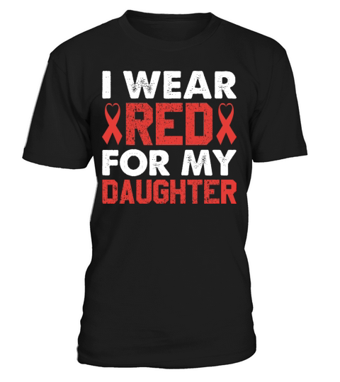 I Wear Red For My Daughter Heart Disease Awareness T-Shirt Unisex