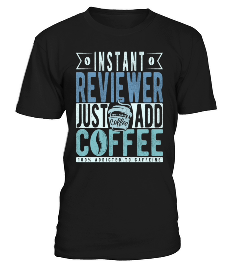 Instant Reviewer Just Add Coffee T-Shirt Unisex