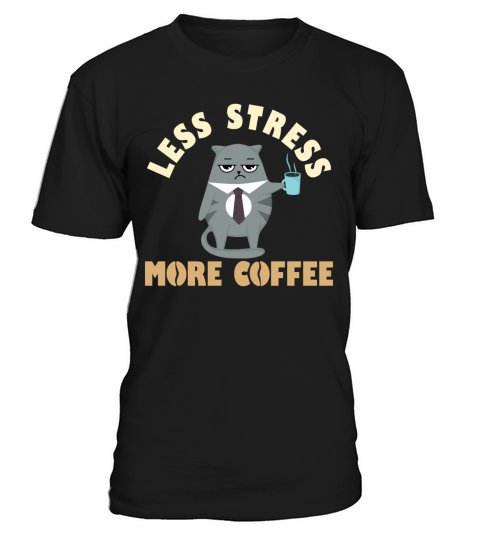 Less Stress More Coffee T-Shirt Unisex